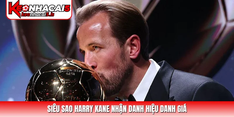 Siêu sao Harry Kane nhận danh hiệu danh giá